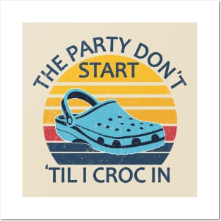 The Party Don't Start 'Til I Croc In, birthday vintage Posters and Art